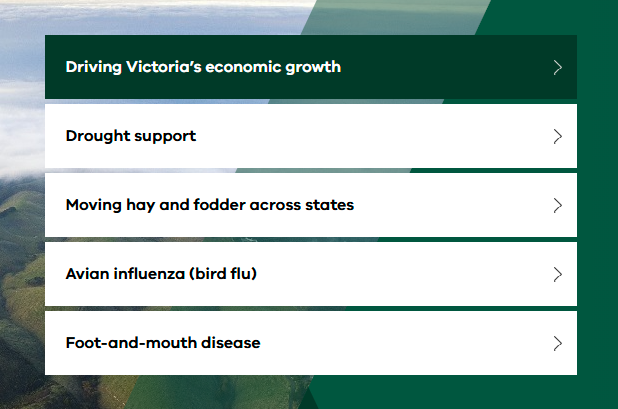 Screenshot of quick links on AgVic home page, reading top to bottom, &lsquo;Driving Victoria&rsquo;s economic growth | Drought support | Moving hay and fodder across states | Avian influenza (bird flu) | Foot-and-mouth disease&rsquo;